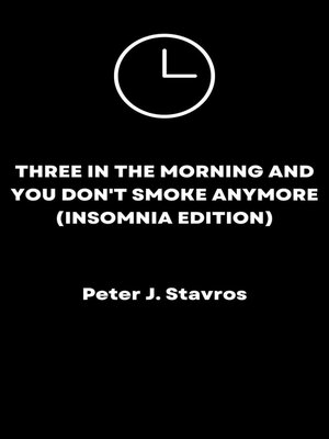cover image of Three in the Morning and You Don't Smoke Anymore (Insomnia Edition)